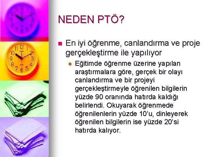 NEDEN PTÖ? n En iyi öğrenme, canlandırma ve proje gerçekleştirme ile yapılıyor l Eğitimde