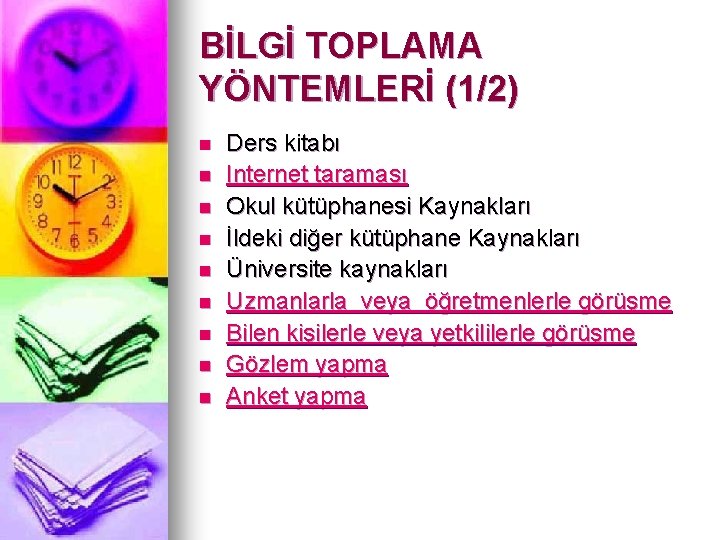 BİLGİ TOPLAMA YÖNTEMLERİ (1/2) n n n n n Ders kitabı Internet taraması Okul