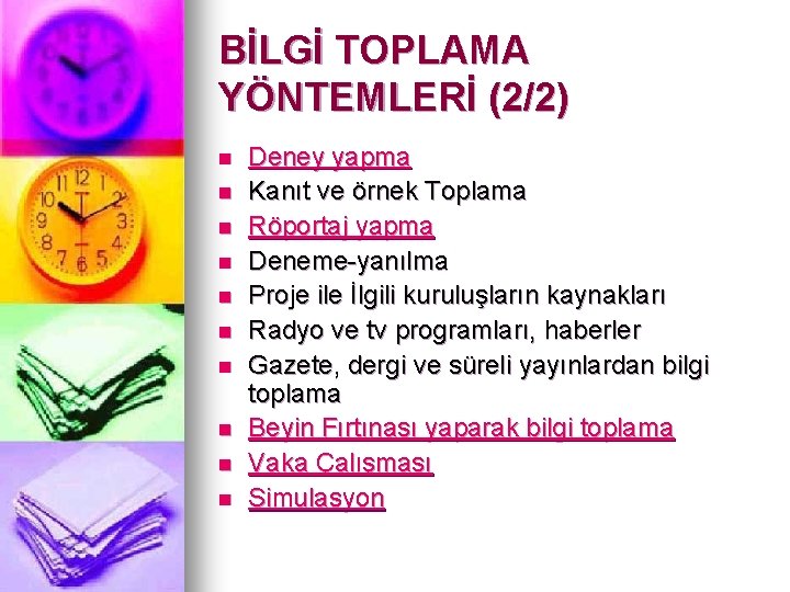 BİLGİ TOPLAMA YÖNTEMLERİ (2/2) n n n n n Deney yapma Kanıt ve örnek