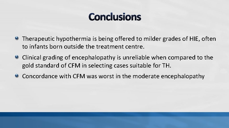 Conclusions Therapeutic hypothermia is being offered to milder grades of HIE, often to infants