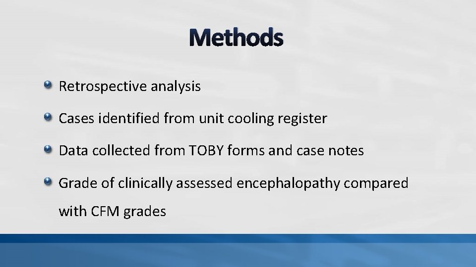 Methods Retrospective analysis Cases identified from unit cooling register Data collected from TOBY forms
