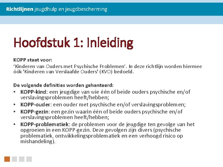 Hoofdstuk 1: Inleiding KOPP staat voor: ‘Kinderen van Ouders met Psychische Problemen’. In deze