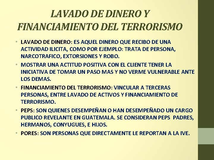 LAVADO DE DINERO Y FINANCIAMIENTO DEL TERRORISMO • LAVADO DE DINERO: ES AQUEL DINERO