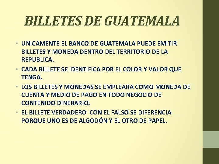 BILLETES DE GUATEMALA • UNICAMENTE EL BANCO DE GUATEMALA PUEDE EMITIR BILLETES Y MONEDA