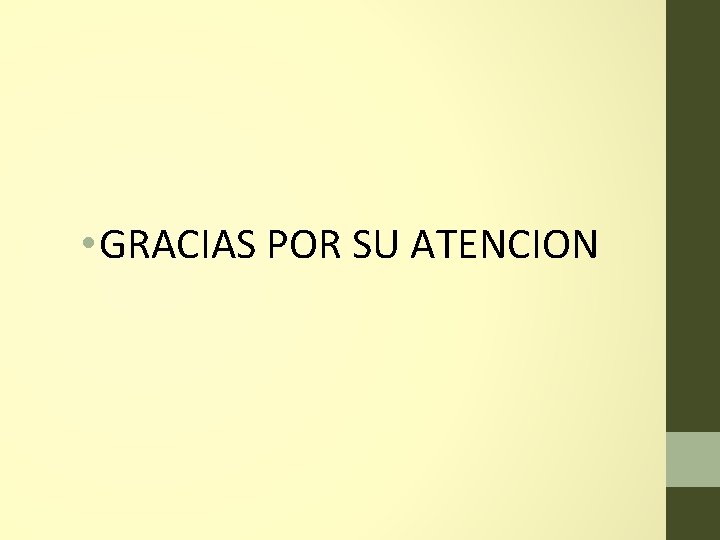  • GRACIAS POR SU ATENCION 