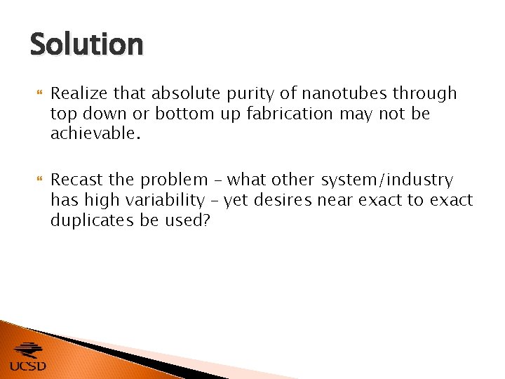 Solution Realize that absolute purity of nanotubes through top down or bottom up fabrication