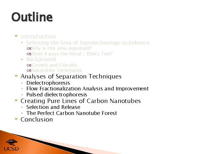 Outline Introduction ◦ Selecting the Area of Nanotechnology to Enhance Why is this area