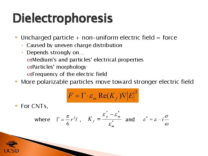 Dielectrophoresis Uncharged particle + non-uniform electric field = force ◦ Caused by uneven charge