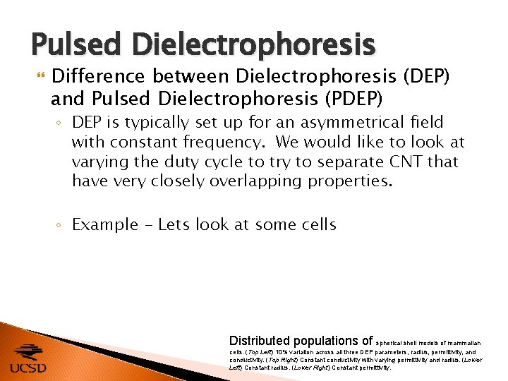 Pulsed Dielectrophoresis Difference between Dielectrophoresis (DEP) and Pulsed Dielectrophoresis (PDEP) ◦ DEP is typically