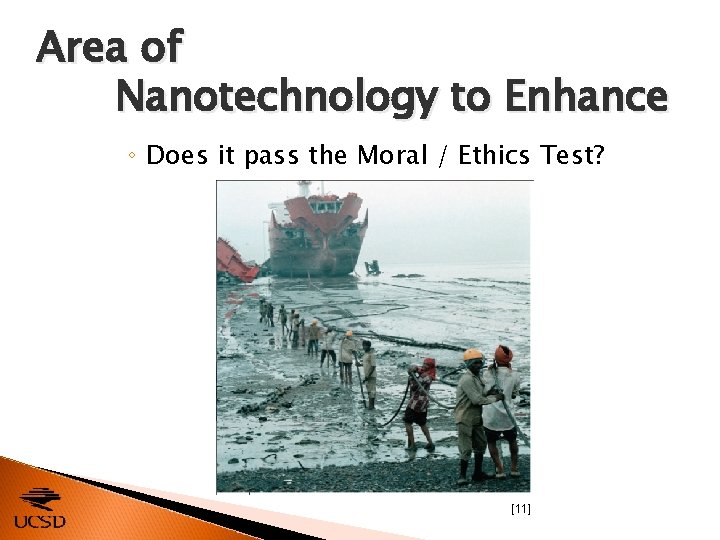 Area of Nanotechnology to Enhance ◦ Does it pass the Moral / Ethics Test?