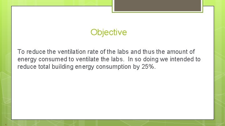 Objective To reduce the ventilation rate of the labs and thus the amount of