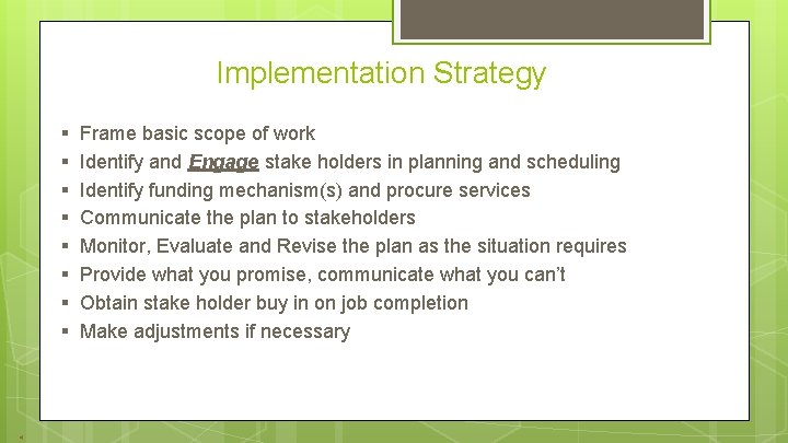 Implementation Strategy § § § § 4 Frame basic scope of work Identify and