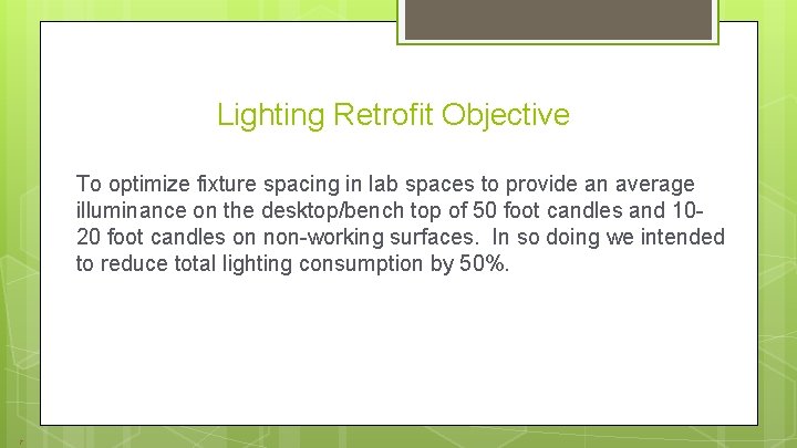 Lighting Retrofit Objective To optimize fixture spacing in lab spaces to provide an average