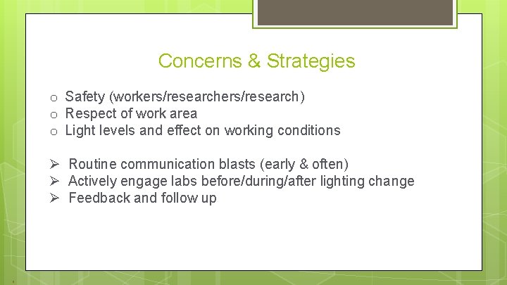 Concerns & Strategies o Safety (workers/research) o Respect of work area o Light levels