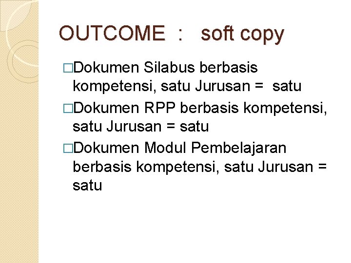 OUTCOME : soft copy �Dokumen Silabus berbasis kompetensi, satu Jurusan = satu �Dokumen RPP