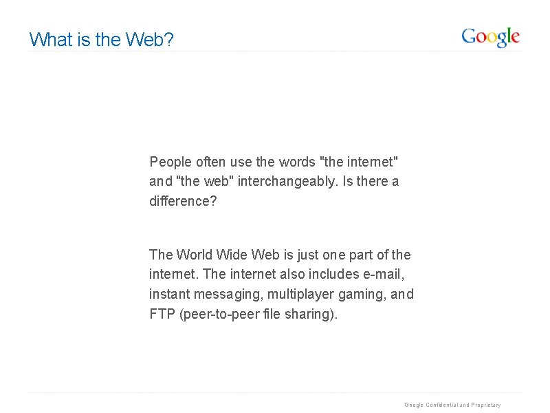 What is the Web? People often use the words "the internet" and "the web"