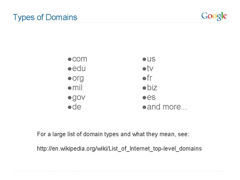 Types of Domains ● com ● edu ● org ● mil ● gov ●
