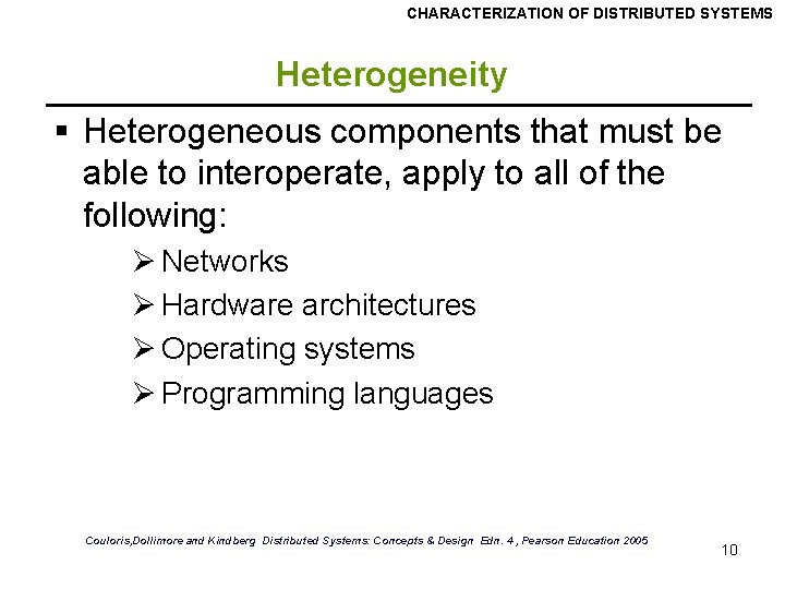 CHARACTERIZATION OF DISTRIBUTED SYSTEMS Heterogeneity § Heterogeneous components that must be able to interoperate, CHARACTERIZATION OF DISTRIBUTED SYSTEMS Heterogeneity § Heterogeneous components that must be able to interoperate,