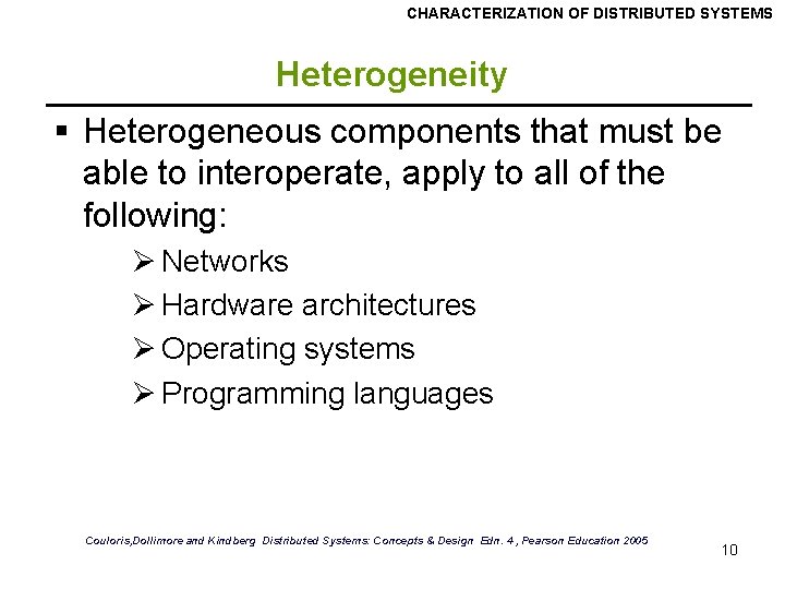 CHARACTERIZATION OF DISTRIBUTED SYSTEMS Heterogeneity § Heterogeneous components that must be able to interoperate,