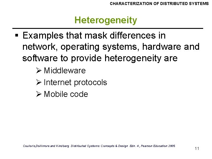 CHARACTERIZATION OF DISTRIBUTED SYSTEMS Heterogeneity § Examples that mask differences in network, operating systems,