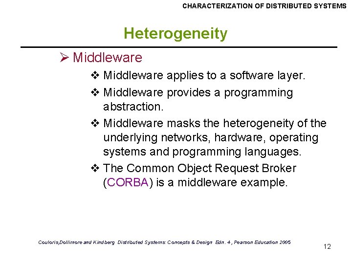 CHARACTERIZATION OF DISTRIBUTED SYSTEMS Heterogeneity Ø Middleware v Middleware applies to a software layer.