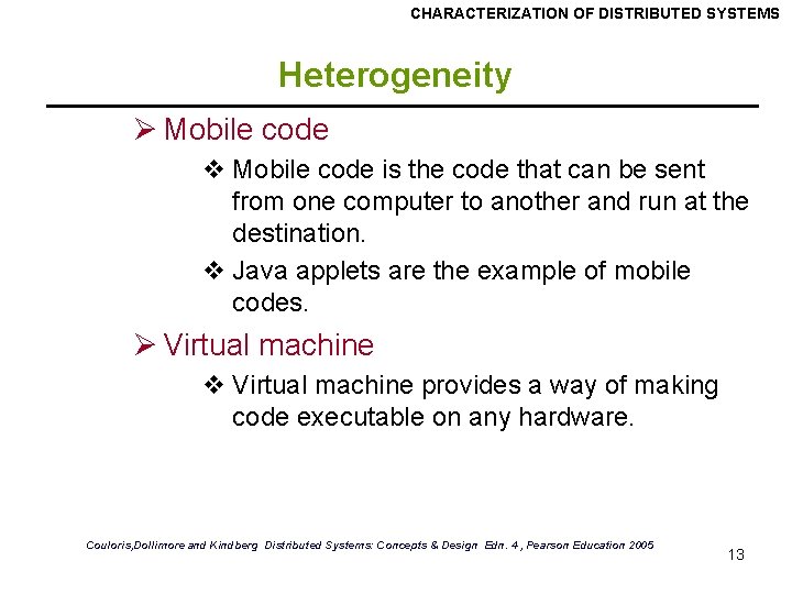 CHARACTERIZATION OF DISTRIBUTED SYSTEMS Heterogeneity Ø Mobile code v Mobile code is the code CHARACTERIZATION OF DISTRIBUTED SYSTEMS Heterogeneity Ø Mobile code v Mobile code is the code