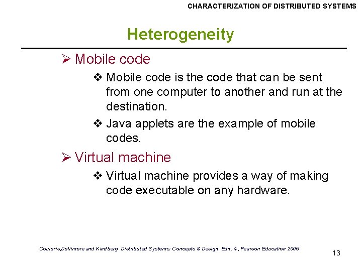 CHARACTERIZATION OF DISTRIBUTED SYSTEMS Heterogeneity Ø Mobile code v Mobile code is the code