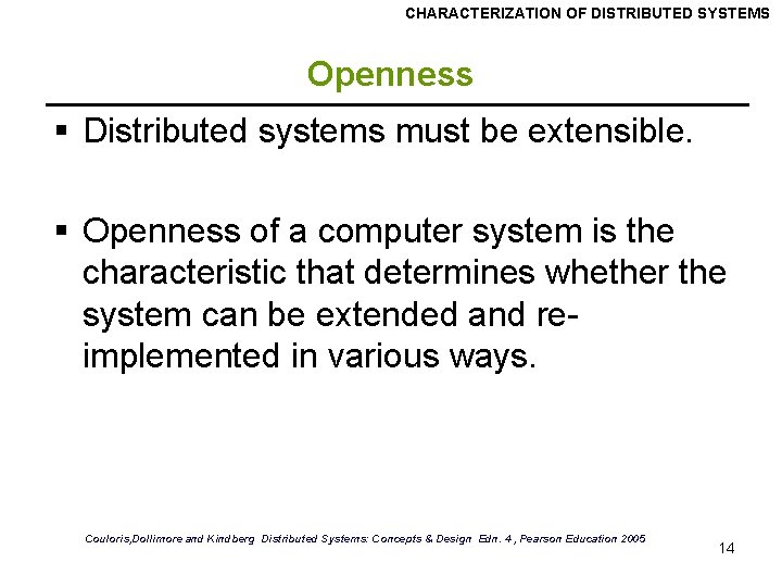 CHARACTERIZATION OF DISTRIBUTED SYSTEMS Openness § Distributed systems must be extensible. § Openness of