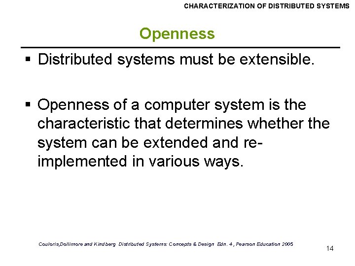 CHARACTERIZATION OF DISTRIBUTED SYSTEMS Openness § Distributed systems must be extensible. § Openness of CHARACTERIZATION OF DISTRIBUTED SYSTEMS Openness § Distributed systems must be extensible. § Openness of