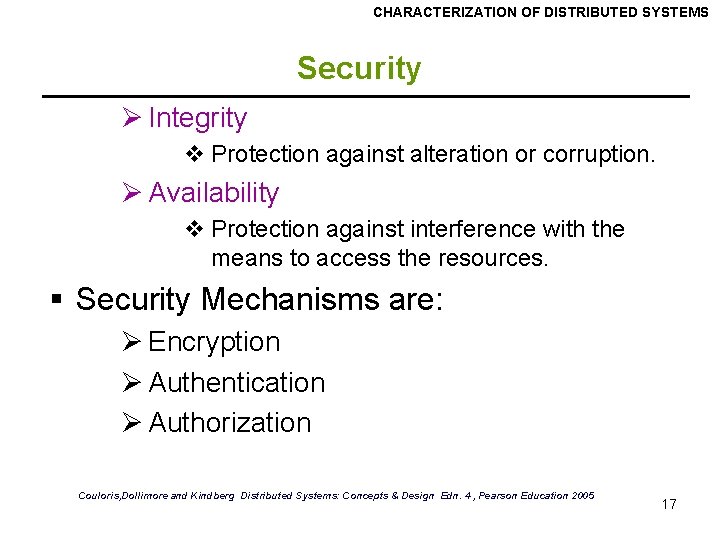CHARACTERIZATION OF DISTRIBUTED SYSTEMS Security Ø Integrity v Protection against alteration or corruption. Ø