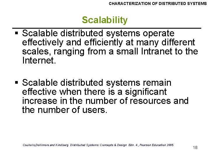 CHARACTERIZATION OF DISTRIBUTED SYSTEMS Scalability § Scalable distributed systems operate effectively and efficiently at CHARACTERIZATION OF DISTRIBUTED SYSTEMS Scalability § Scalable distributed systems operate effectively and efficiently at