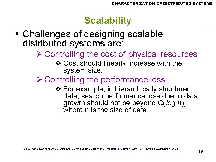 CHARACTERIZATION OF DISTRIBUTED SYSTEMS Scalability § Challenges of designing scalable distributed systems are: Ø