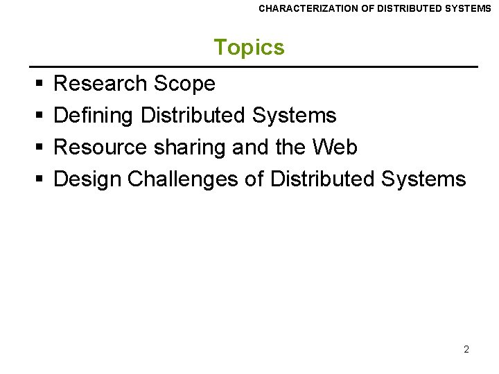 CHARACTERIZATION OF DISTRIBUTED SYSTEMS Topics § § Research Scope Defining Distributed Systems Resource sharing CHARACTERIZATION OF DISTRIBUTED SYSTEMS Topics § § Research Scope Defining Distributed Systems Resource sharing