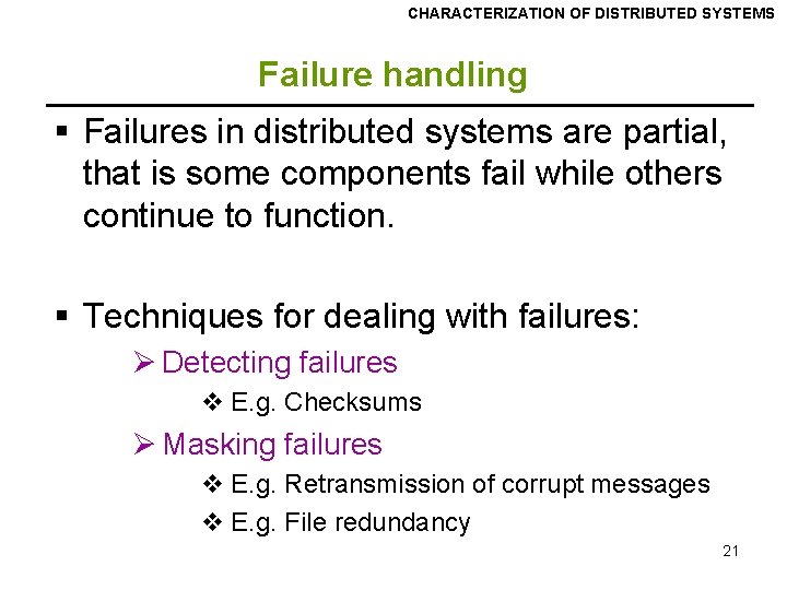 CHARACTERIZATION OF DISTRIBUTED SYSTEMS Failure handling § Failures in distributed systems are partial, that CHARACTERIZATION OF DISTRIBUTED SYSTEMS Failure handling § Failures in distributed systems are partial, that