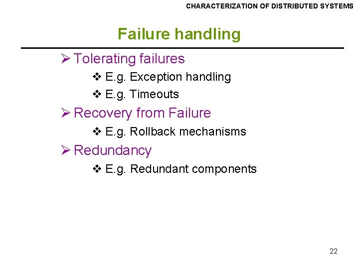 CHARACTERIZATION OF DISTRIBUTED SYSTEMS Failure handling Ø Tolerating failures v E. g. Exception handling CHARACTERIZATION OF DISTRIBUTED SYSTEMS Failure handling Ø Tolerating failures v E. g. Exception handling