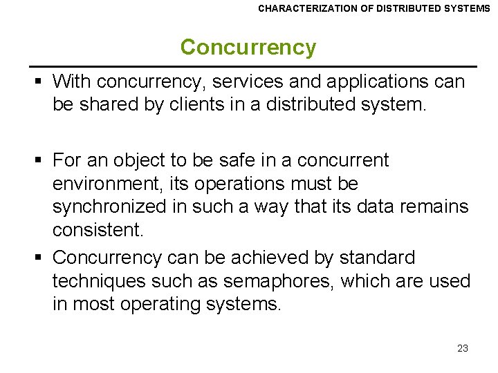 CHARACTERIZATION OF DISTRIBUTED SYSTEMS Concurrency § With concurrency, services and applications can be shared