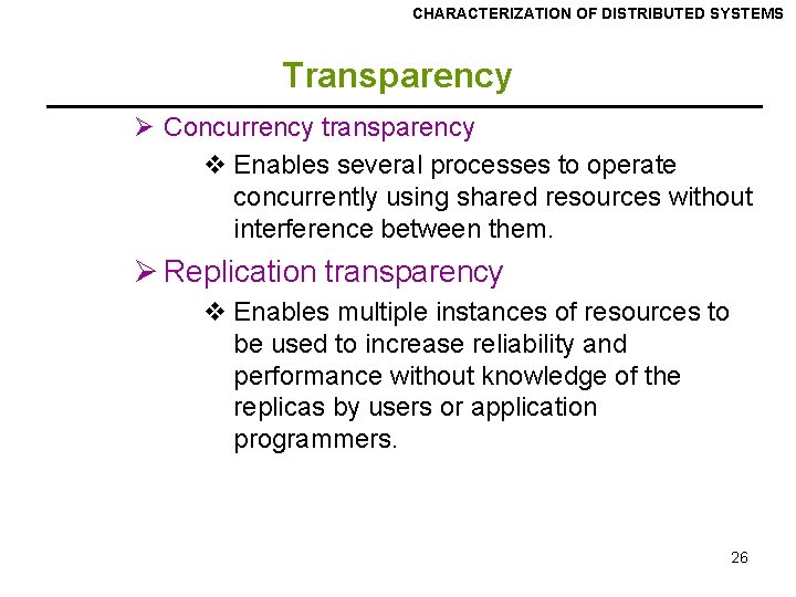 CHARACTERIZATION OF DISTRIBUTED SYSTEMS Transparency Ø Concurrency transparency v Enables several processes to operate CHARACTERIZATION OF DISTRIBUTED SYSTEMS Transparency Ø Concurrency transparency v Enables several processes to operate
