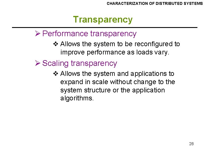 CHARACTERIZATION OF DISTRIBUTED SYSTEMS Transparency Ø Performance transparency v Allows the system to be
