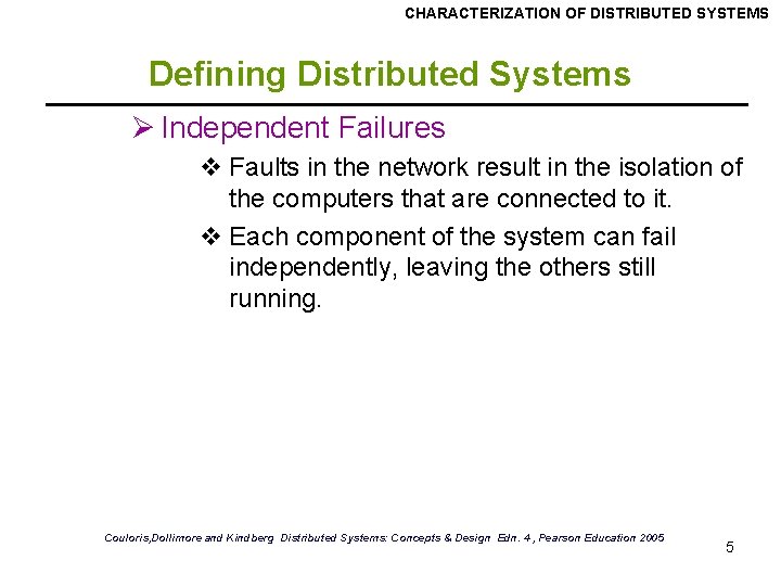 CHARACTERIZATION OF DISTRIBUTED SYSTEMS Defining Distributed Systems Ø Independent Failures v Faults in the