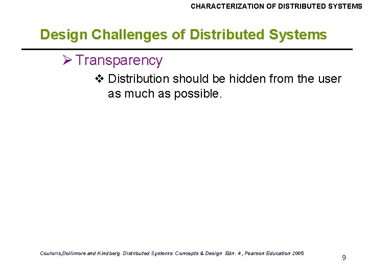 CHARACTERIZATION OF DISTRIBUTED SYSTEMS Design Challenges of Distributed Systems Ø Transparency v Distribution should