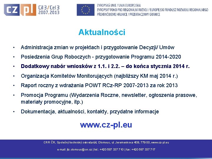 Aktualności • Administracja zmian w projektach i przygotowanie Decyzji/ Umów • Posiedzenia Grup Roboczych