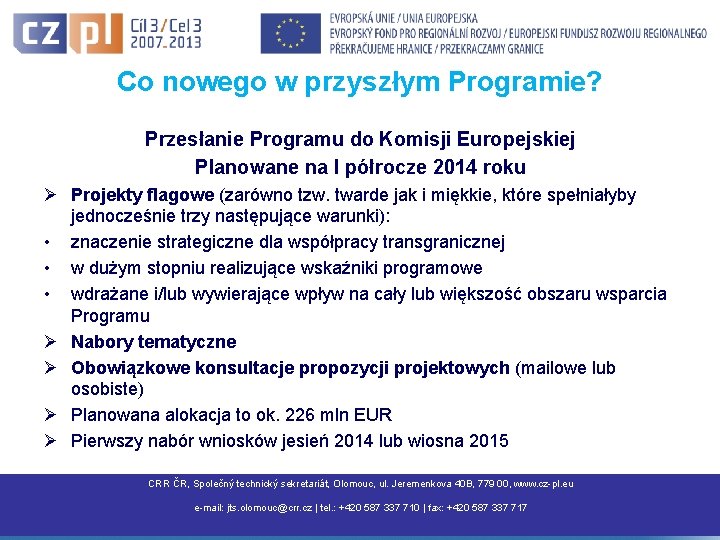 Co nowego w przyszłym Programie? Przesłanie Programu do Komisji Europejskiej Planowane na I półrocze