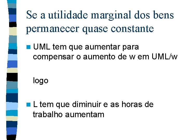 Se a utilidade marginal dos bens permanecer quase constante n UML tem que aumentar