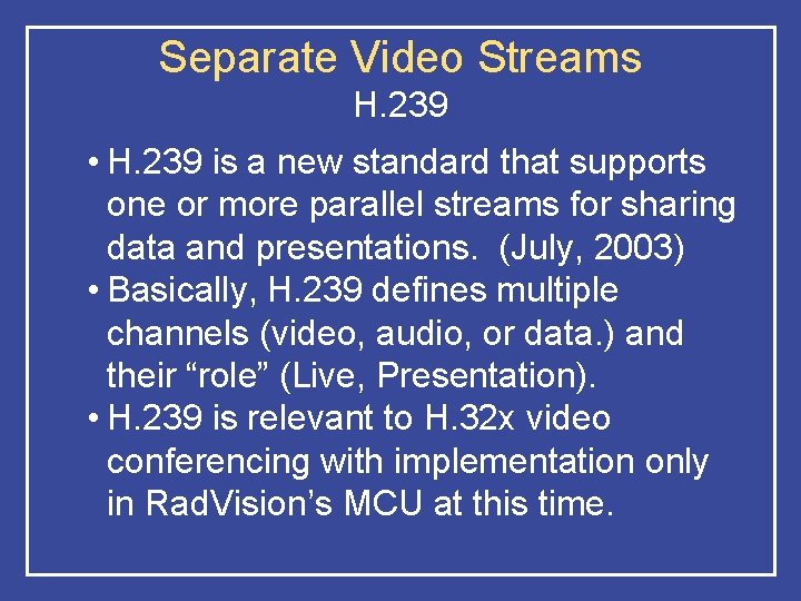 Separate Video Streams H. 239 • H. 239 is a new standard that supports