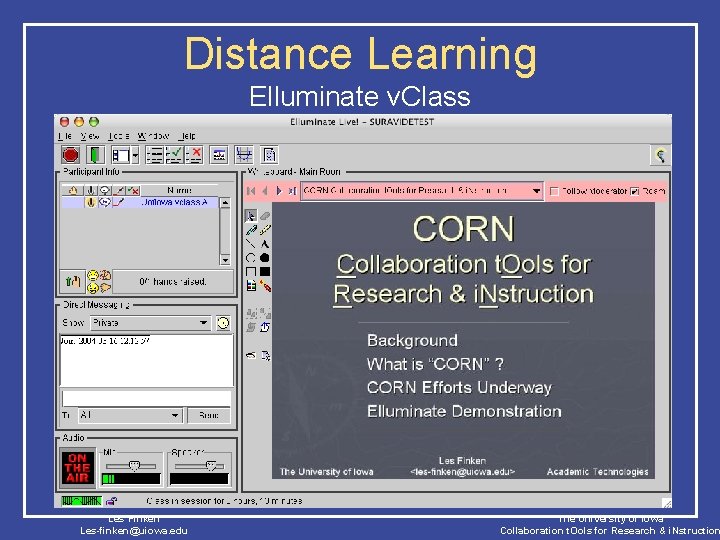 Distance Learning Elluminate v. Class Les Finken Les-finken@uiowa. edu The University of Iowa Collaboration