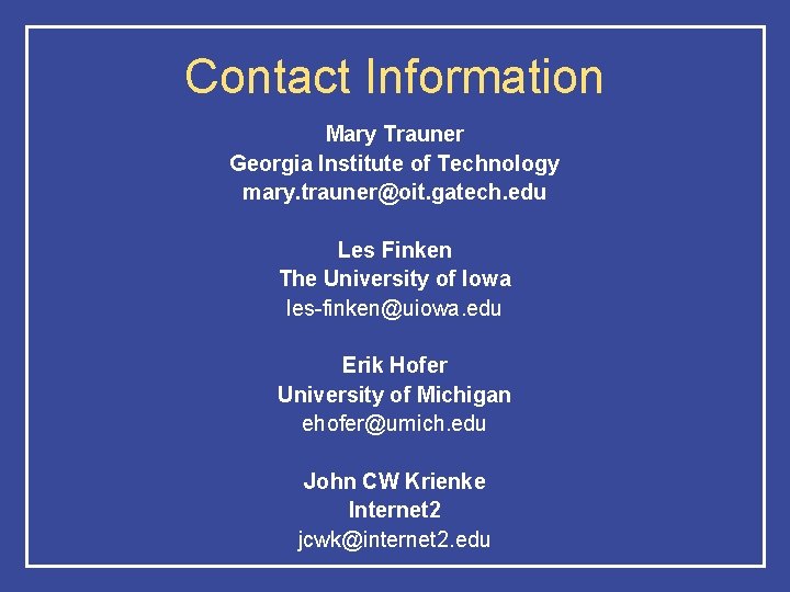 Contact Information Mary Trauner Georgia Institute of Technology mary. trauner@oit. gatech. edu Les Finken