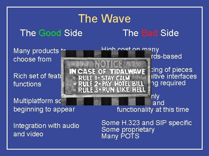 The Wave The Good Side The Bad Side Many products to choose from High