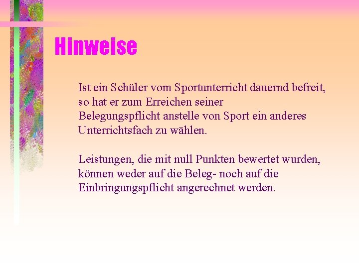 Hinweise Ist ein Schüler vom Sportunterricht dauernd befreit, so hat er zum Erreichen seiner Hinweise Ist ein Schüler vom Sportunterricht dauernd befreit, so hat er zum Erreichen seiner