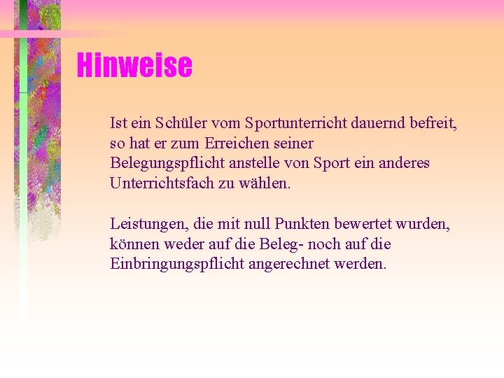 Hinweise Ist ein Schüler vom Sportunterricht dauernd befreit, so hat er zum Erreichen seiner