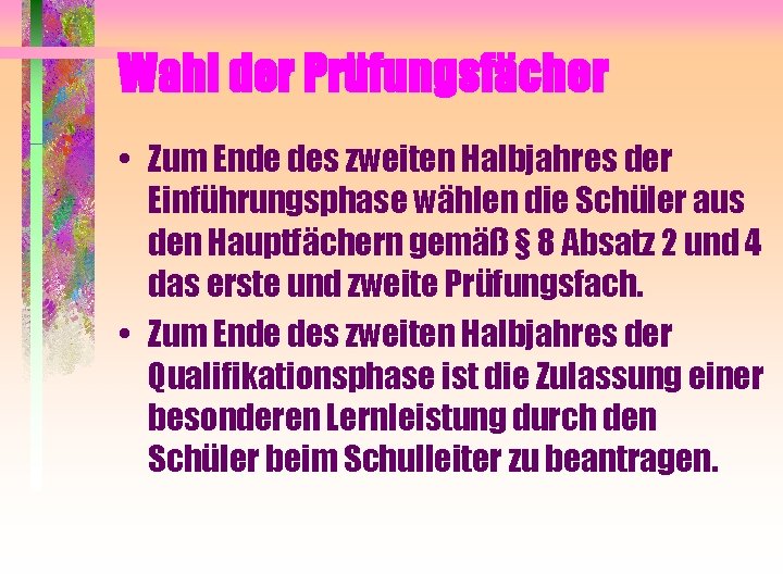 Wahl der Prüfungsfächer • Zum Ende des zweiten Halbjahres der Einführungsphase wählen die Schüler Wahl der Prüfungsfächer • Zum Ende des zweiten Halbjahres der Einführungsphase wählen die Schüler
